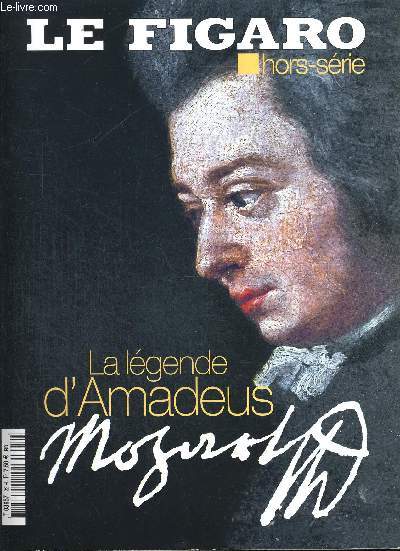 LE FIGARO HORS SERIE - LA LEGENDE D AMADEUS MOZART - DECEMBRE 2005