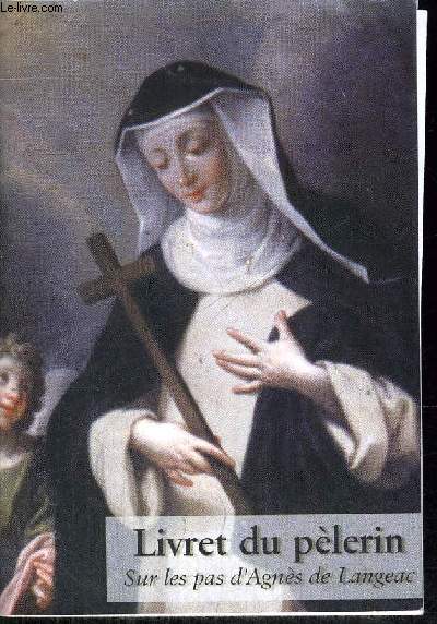 LIVRET DU PELERIN SUR LES PAS D AGNES DE LANGEAC