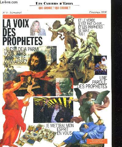 LES CAHIERS D EDIFA N9 - PRINTEMPS 2000 - LA VOIX DES PROPHETES - IL EST DEJA PARMI VOUS MAIS VOUS NE LE CONNAISSEZ PAS - ET LE VERBE S EST FAIT CHAIR ET LES PROPHETES SE SONT TUS - UNE PAROLE DES PROPHETES - JE METTRAI MON ESPRIT EN VOUS