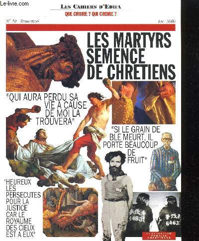 LES CAHIERS D EDIFA N10 - ETE 2000 - LES MARTYRS SEMENCE DE CHRETIENS - QUI AURA PERDU SA VIE A CAUSE DE MOI LA TROUVERA - SI LE GRAIN DE BLE MEURT IL PORTE BEAUCOUP DE FRUIT - HEUREUX LES PERSECUTES POUR LA JUSTICE CAR LE ROYAUME DES CIEUX EST A EUX