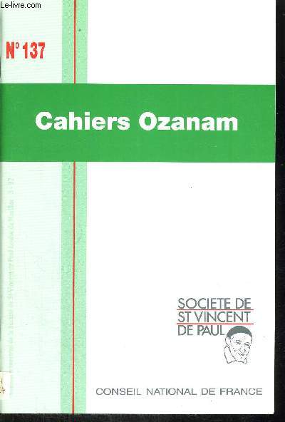 CAHIERS OZANAM N137 - ALLONS AUX PAUVRES - L ACCUEIL DES DELEGATIONS VINCENTIENNES - LA VEILLEE INTERNATIONALE - LA CELABRATION DE LA BEATIFICATION - L ITINERAIRE SPIRITUEL