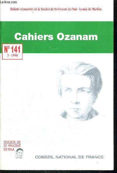 CAHIERS OZANAM N141 - REVELER LA BONTE DE DIEU - L AUMONIER DES MOUVEMENTS VINCENTIENS - TA ROUTE A ET E VRAIMENT LA ROUTE DE LA SAINTETE - CES SAINTS DONT ON NE PARLE PAS - LE PESEMENT DES AMES OU LE VRAI POIDS D UNE VIE