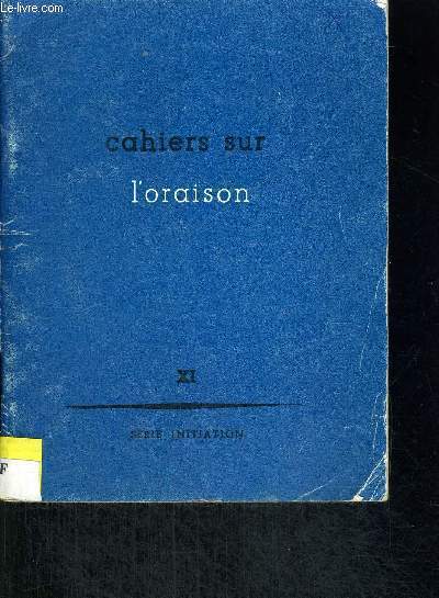CAHIERS SUR L ORAISON 11 - PRIER C EST COOPERER - ATHEISME ET ORAISON - DIEU EST TELLEMENT VARIE