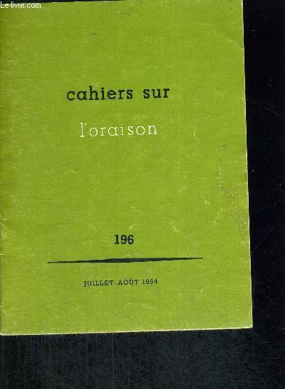 CAHIERS SUR L ORAISON 196 JUILLET AOUT 1984 - VOTRE MERE VOUS ATTEND - DIEU M AIME COMME CA - MA VIE A BASCULE - UNE ECOLE D ORAISON AU TCHAD