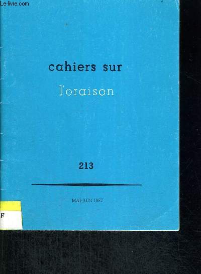 CAHIERS SUR L ORAISON 213 - MAI JUIN 1987 - COMME UNE BETE DE SOMME - UNE HYMNE AU PERE ET AU FILS - L ESPRIT DE LA PROMESSE - MARIE DEMEURE DE L ESPRIT