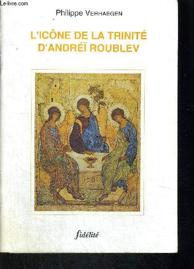 L ICONE DE LA TRINITE D ANDREI ROUBLEV - VERHAEGEN PHILIPPE - 1995 - Afbeelding 1 van 1