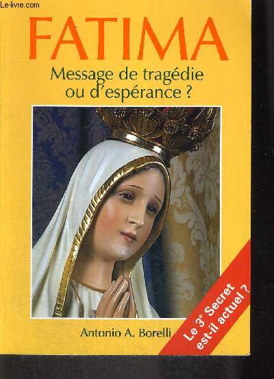 FATIMA MESSAGE DE TRAGEDIE OU D ESPERANCE ?