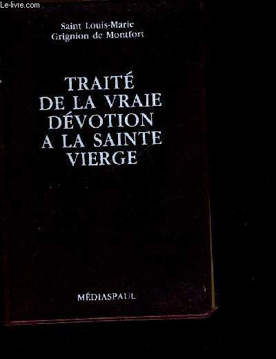 TRAITE DE LA VRAIE DEVOTION A LA SAINTE VIERGE