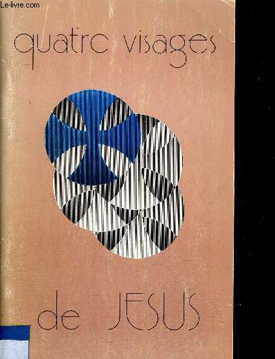 QUATRE VISAGES DE JESUS - SUPPLEMENT A JEUNESSE ET PRESENCE N370