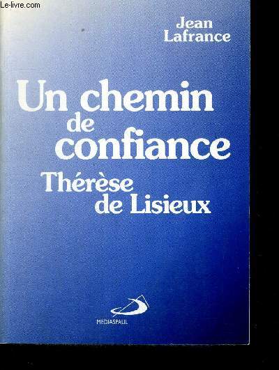 UN CHEMIN DE CONFIANCE THERESE DE LISIEUX