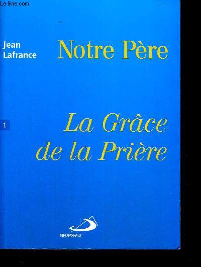 NOTRE PERE LA GRACE DE LA PRIERE