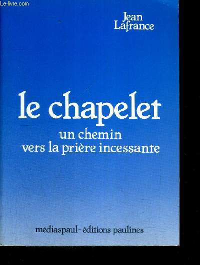 LE CHAPELET UN CHEMIN VERS LA PRIERE INCESSANTE