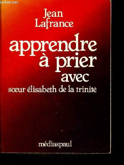 APPRENDRE A PRIER AVEC SOEUR ELISABETH DE LA TRINITE