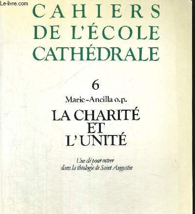 CAHIERS DE L ECOLE CATHEDRALE N6 - LA CHARITE ET L UNITE