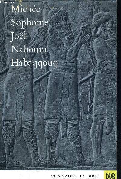MICHEE SOPHONIE JOEL NAHOUM HABAQQOUQ - CONNAITRE LA BIBLE