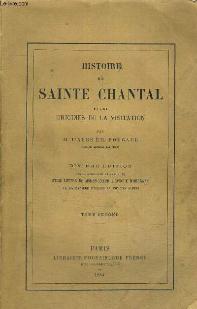 HISTOIRE DE SAINTE CHANTAL ET DES ORIGINES DE LA VISITATION TOME SECOND