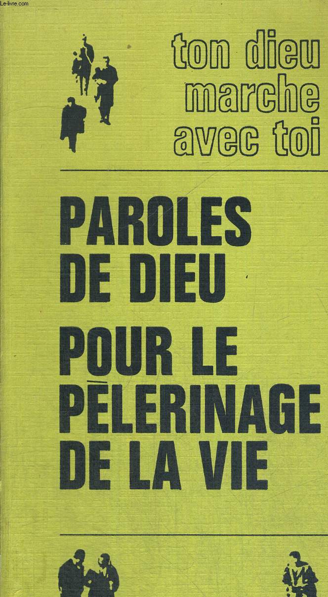 TON DIEU MARCHE AVEC TOI - PAROLES DE DIEU POUR LE PELERINAGE DE LA VIE