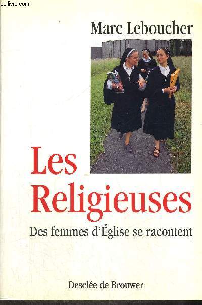 LES RELIGIEUSES - DES FEMMES D EGLISE SE RACONTENT