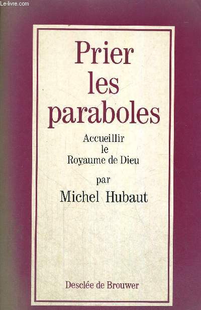 PRIER LES PARABOLES - ACCUEILLIR LE ROYAUME DE DIEU