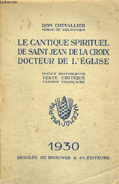 LE CANTIQUE SPIRITUEL DE SAINT JEAN DE LA CROIX DOCTEUR DE L EGLISE - NOTES HISTORIQUES - TEXTE CRITIQUE VERSION FRANCAISE