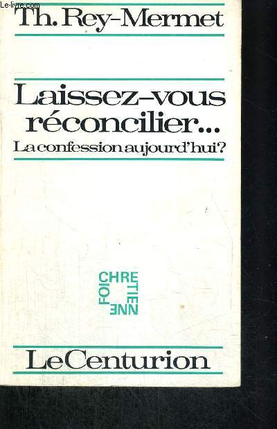 LAISSEZ VOUS RECONCILIER... LA CONFESSION AUJOURD HUI