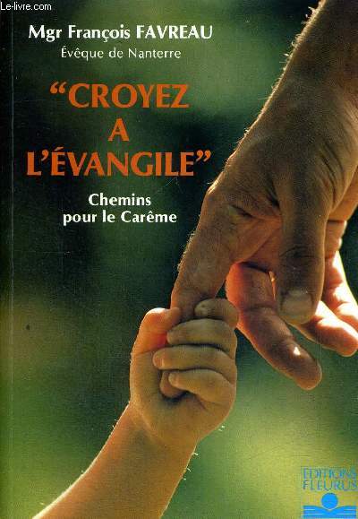 CROYEZ A L EVANGILE - CHEMINS POUR LE CAREME
