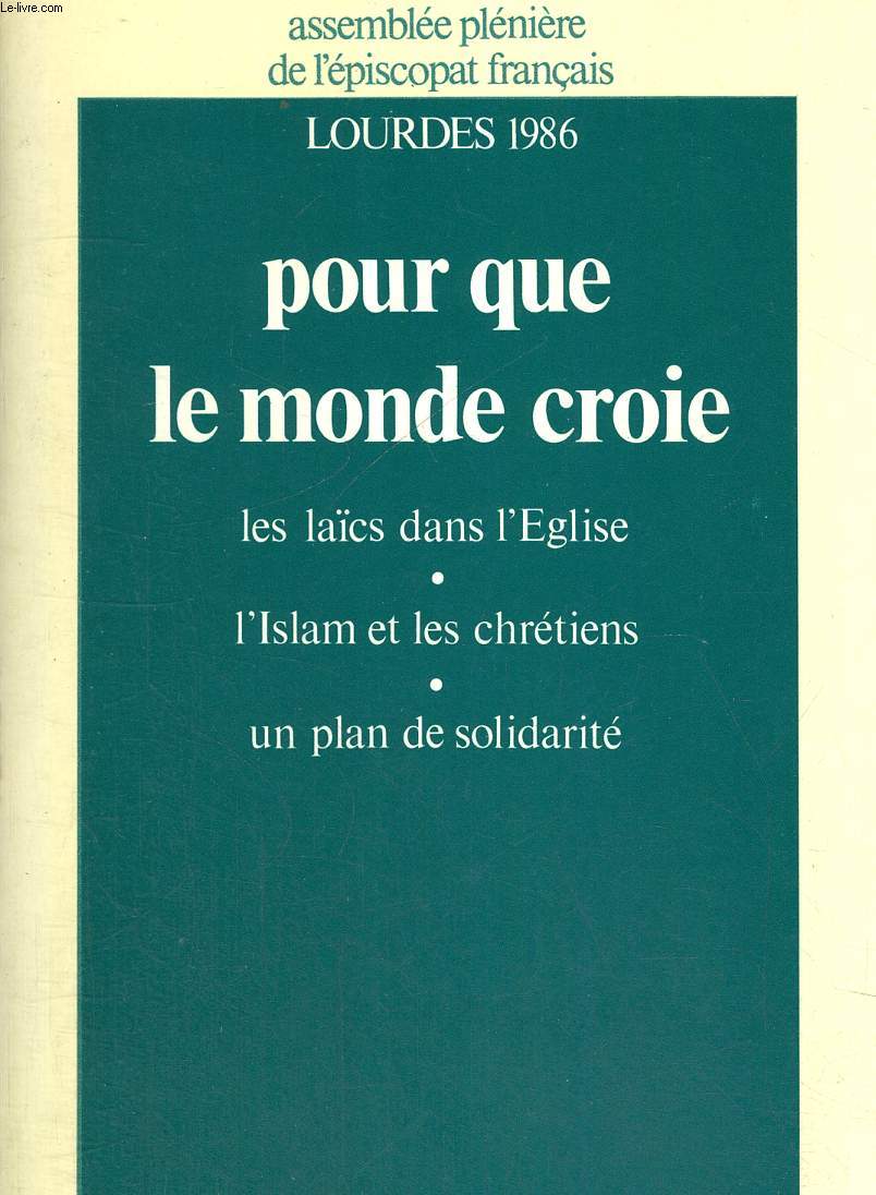 LOURDES 1986 - POUR QUE LE MONDE CROIE - LES LAICS DANS L EGLISE - L ISLAM ET LES CHRETIENS - UN PLAN DE SOLIDARITE