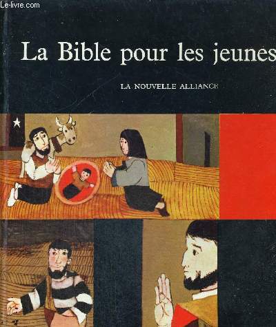 LA BIBLE POUR LES JEUNES - LA NOUVELLE ALLIANCE