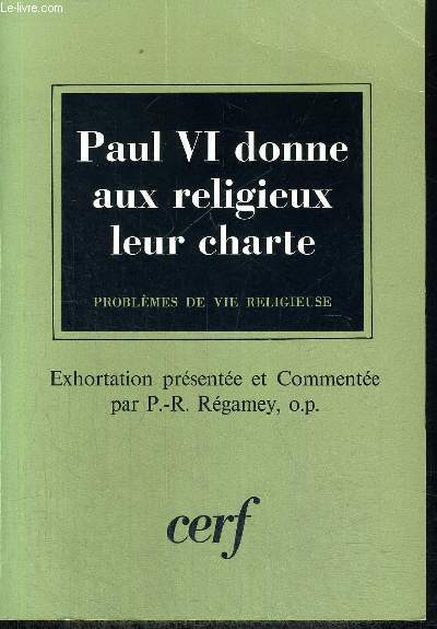 PAUL VI DONNE AUX RELIGIEUX LEUR CHARTE - PROBLEMES DE VIE RELIGIEUSE