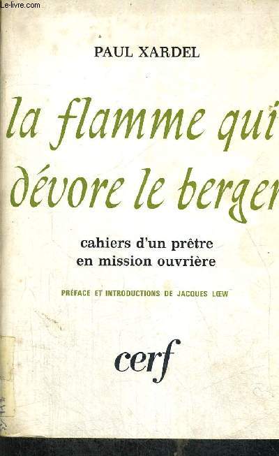 LA FLAMME QUI DEVORE LE BERGER - CAHIERS D UN PRETRE EN MISSION OUVRIERE