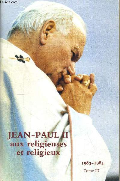 AUX RELIGIEUSES ET RELIGIEUX 1983 - 1984 TOME III