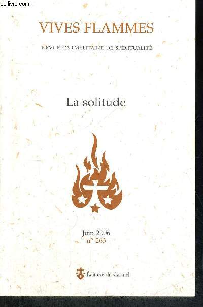 VIVES FLAMMES - REVUE CARMELITAINE DE SPIRITUALITE - LA SOLITUDE - JUIN 2006 N263