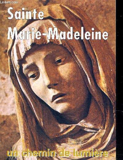 SAINTE MARIE MADELEINE - UN CHEMIN DE LUMIERE