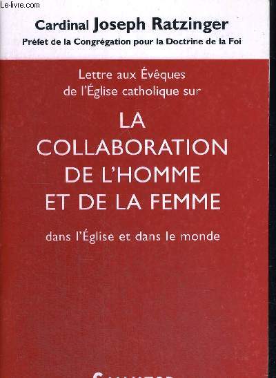 LETTRE AUX EVEQUES DE L EGLISE CATHOLIQUE SUR LA COLLABORATION DE L HOMME ET DE LA FEMME DANS L EGLISE ET DANS LE MONDE