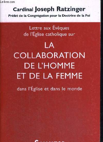 LETTRE AUX EVEQUES DE L EGLISE CATHOLIQUE SUR LA COLLABORATION DE L HOMME ET DE LA FEMME DANS L EGLISE ET DANS LE MONDE