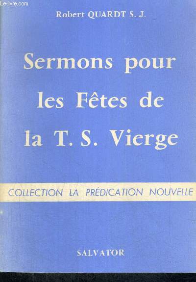 SERMONS POUR LES FETES DE LA T.S VIERGE - COLLECTION LA PREDICATION NOUVELLE
