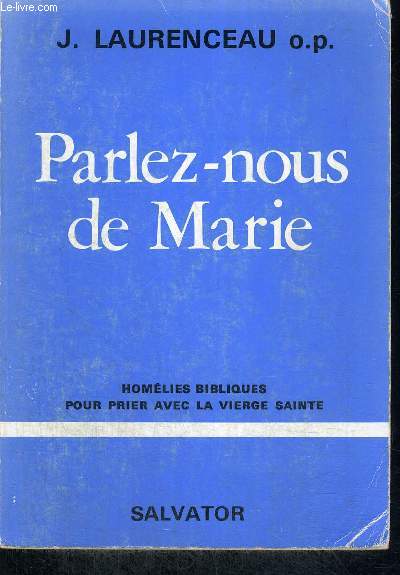 PARLEZ NOUS DE MARIE - HOMILIES BIBLIQUES POUR PRIER AVEC LA VIERGE SAINTE