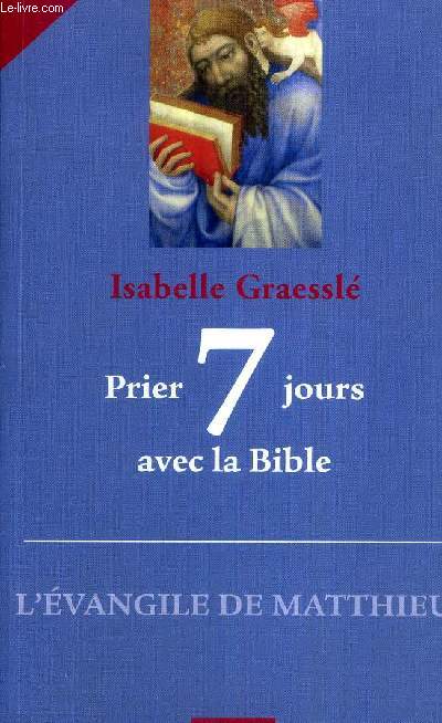 PRIER 7 JOURS AVEC LA BIBLE - L EVANGILE DE SAINT MATTHIEU