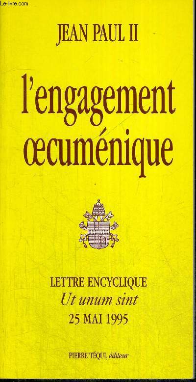 L ENGAGEMENT OECUMENIQUE - LETTRE ENCYCLIQUE - UT UNUM SINT - 25 MAI 1995