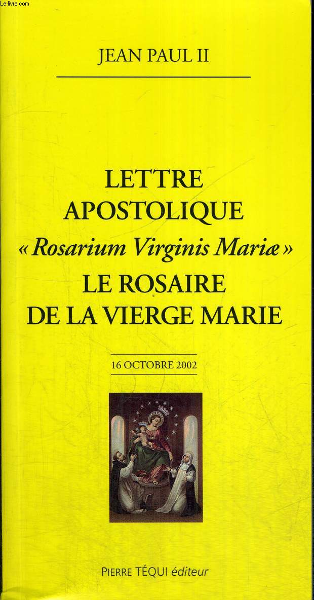 LETTRE APOSTOLIQUE - ROSARIUM VIRGINIS MARIAE - LE ROSAIRE DE LA VIERGE MARIE - 16 OCTOBRE 2002