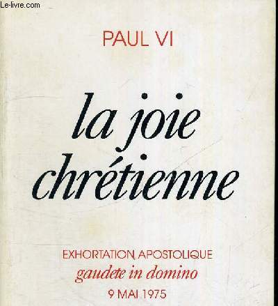 LA JOIE CHRETIENNE - EXHORTATION APOSTOLIQUE - GAUDETE IN DOMINO - 9 MAI 1975