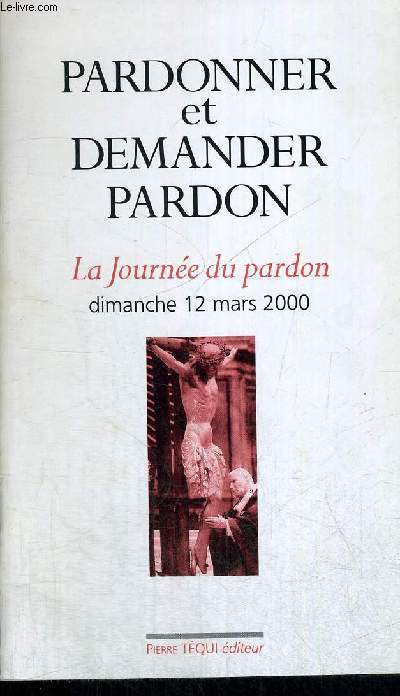 PARDONNERET DEMANDER PARDON - LA JOURNEE DU PARDON - DIMANCHE 12 MARS 2000