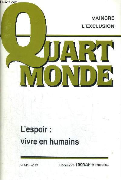 QUART MONDE - VAINCRE L EXCLUSION - L ESPOIR VIVRE EN HUMAINS - N149 - DECEMBRE 1993 - 4 IEME TRIMESTRE