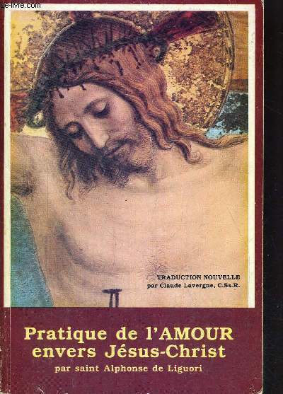 PRATIQUE DE L AMOUR ENVERS JESUS CHRIST - TRADUCTION NOUVELLE PAR CLAUDE LAVERGNE
