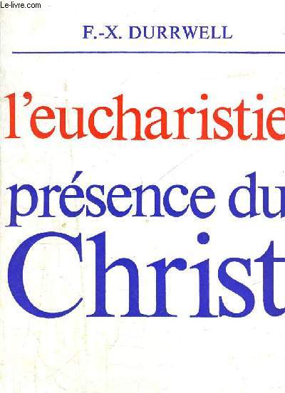 L EUCHARISTIE - PRESENCE DU CHRIST