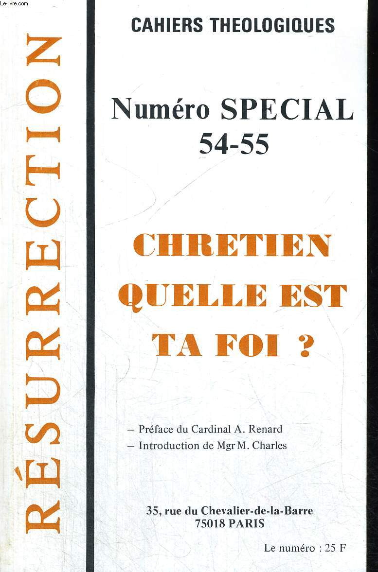 RESURRECTION - CAHIERS THEOLOGIQUES - NUMERO SPECIAL 54-55 - CHRETIEN QUELLE EST TA FOI ? PREFACE DU CARDINAL A. RENARD - INTRODUCTION DE MGR M. CHARLES