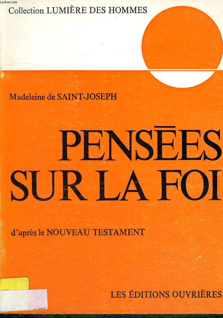 PENSEES SUR LA FOI - D APRES LE NOUVEA UTESTAMENT - COLLECTION DES HOMMES