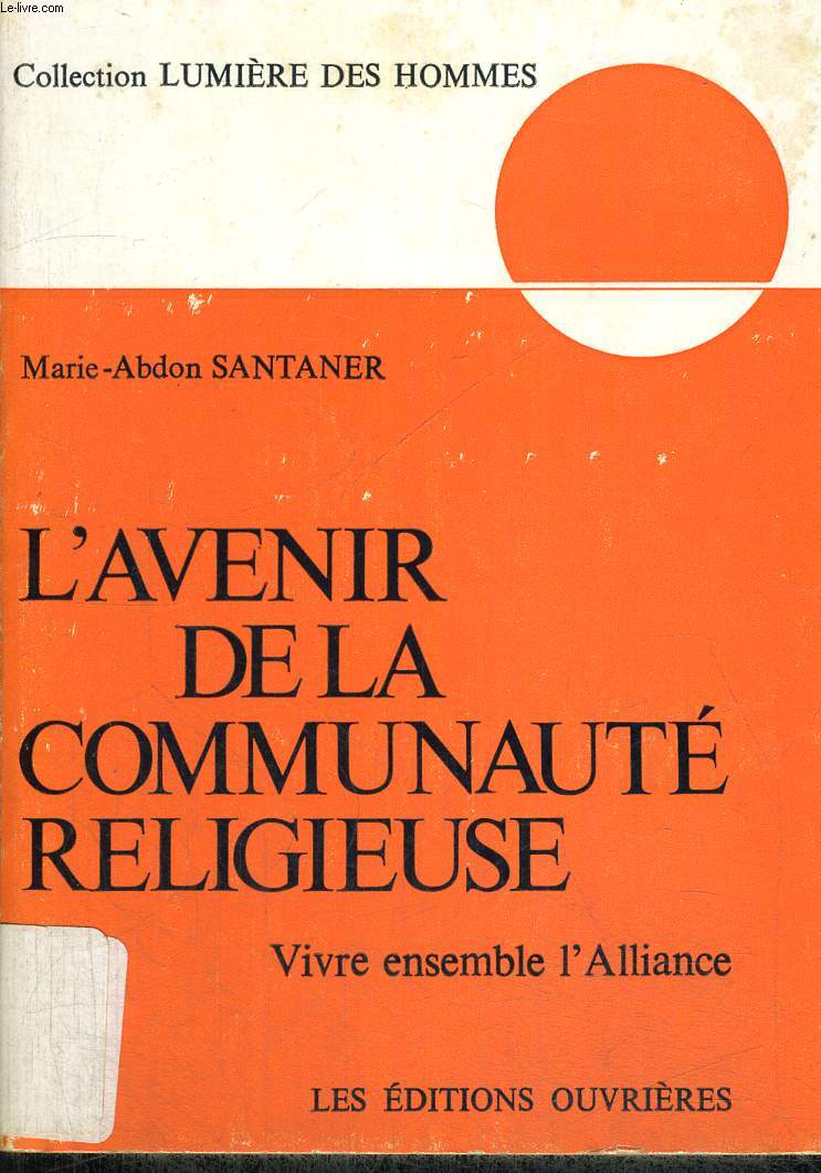 L AVENIR DE LA COMMUNAUTE RELIGIEUSE - VIVRE ENSEMBLE L ALLIANCE - COLLECTION LUMIERE DES HOMMES