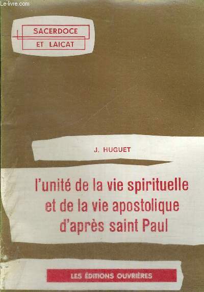 L UNITE DE LA VIE SPIRITUELLE ET DE LA VIE APOSTOLIQUE D APRES SAINT PAUL - SACERDOCE ET LAICAT