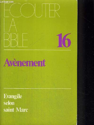 AVENEMENT - ECOUTER LA BIBLE N16 - EVANGILE SELON SAINT MARC